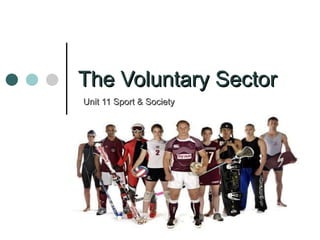 The Voluntary Sector Unit 11 Sport & Society 