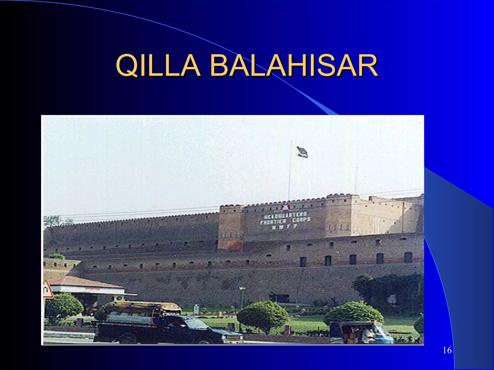 QILLA BALAHISARQILLA BALAHISAR
16
 