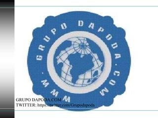 GRUPO DAPODA.COM
TWITTER: https://twitter.com/Grupodapoda
 