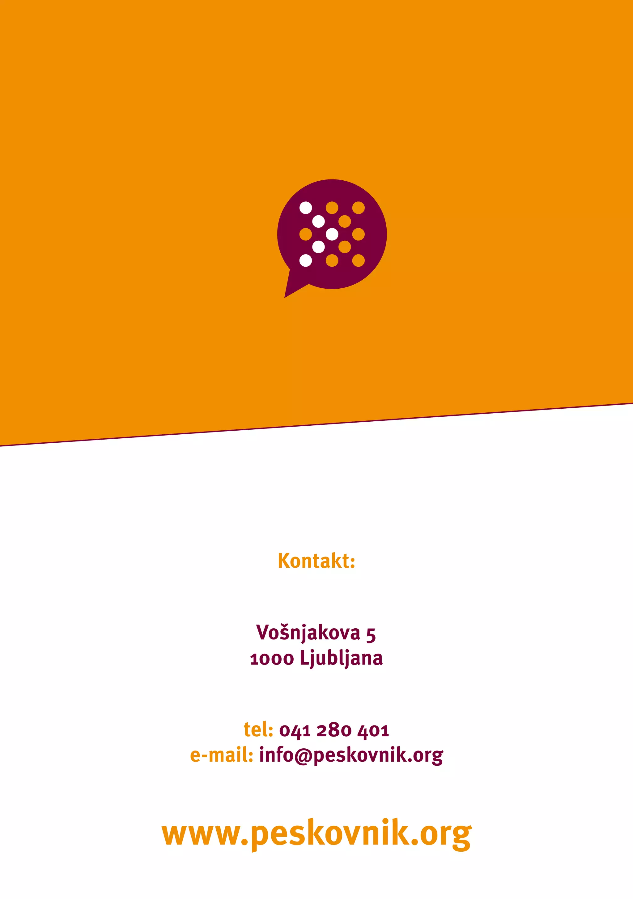 Kontakt:


        Vošnjakova 5
       1000 Ljubljana


      tel: 041 280 401
 e-mail: info@peskovnik.org


www.peskovnik.org
 