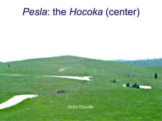 Pesla: the Hocoka (center)




          Victor Douville
                             1
 
