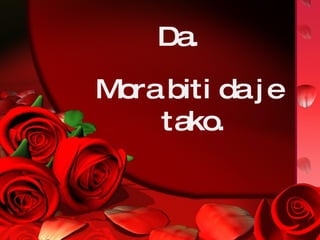 Da.  Mora biti da je tako. 