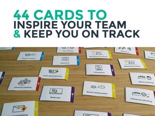 44 CARDS TO
INSPIRE YOUR TEAM 
& KEEP YOU ON TRACK
 