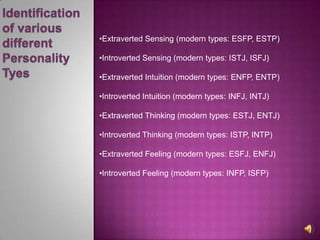 Identification of variousdifferentPersonalityTyesExtraverted Sensing (modern types: ESFP, ESTP)