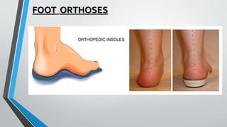 FOOT ORTHOSES
 
