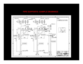 PIPE SUPPORTS -SAMPLE DRAWINGS
 