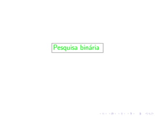 Pesquisa bin´ria
a

 