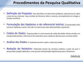 Não existe hipótese pré-concebidas; suas hipóteses são construídas após a observação (ou seja, dá ênfase na indução);