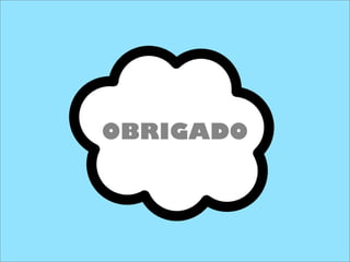 OBRIGADO
 