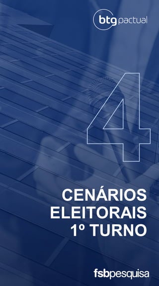 CENÁRIOS
ELEITORAIS
1º TURNO
 