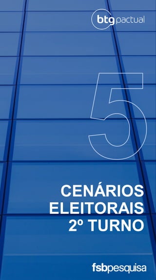 CENÁRIOS
ELEITORAIS
2º TURNO
 
