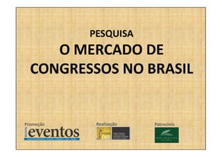 Pesquisa O Mercado de Congressos no Brasil