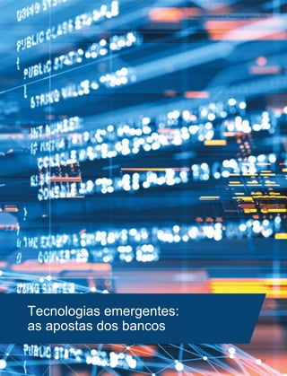 Pesquisa FEBRABAN de Tecnologia Bancária 2019
Tecnologias emergentes:
as apostas dos bancos
31
 