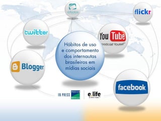 Hábitos de uso e
comportamento dos
internautas brasileiros em
mídias sociais
Setembro de 2009
 