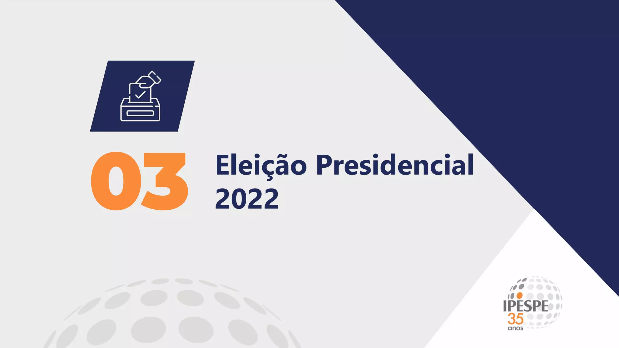 Eleição Presidencial
2022
03
 
