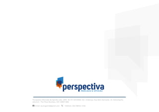 PesquisaRegistradanoTSEsobocódigodenúmeroAM-00176/2020
Perspectiva Mercado de Opinião Ltda. CNPJ: 36.757.932/0001-20 | Endereço: Rua Belo Horizonte, 19, Adrianópolis,
Sala 612 - The Place Business, CEP: 69057-060
Email: durangomd@gmail.com Telefone: (92) 98455-7250
 