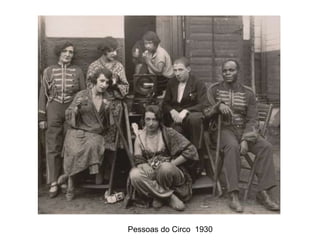 Pessoas do Circo 1930
 