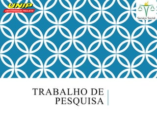 TRABALHO DE
PESQUISA
 