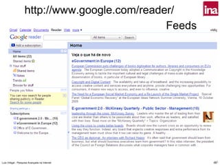 http://www.google.com/reader/
                                               Feeds




Luís Vidigal - Pesquisa Avançada na Internet           69
                                                       69
 