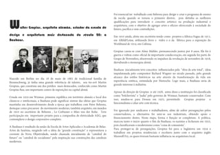 Walter Gropius, arquiteto alemão, criador da escola de
design e arquitetura mais destacada do século 20: a
Bauhaus.
 