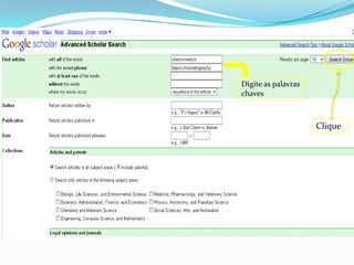 Digite as palavras chavesClique