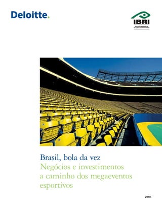 Brasil, bola da vez
Negócios e investimentos
a caminho dos megaeventos
esportivos
                            2010
 