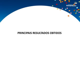 PRINCIPAIS RESULTADOS OBTIDOS
 