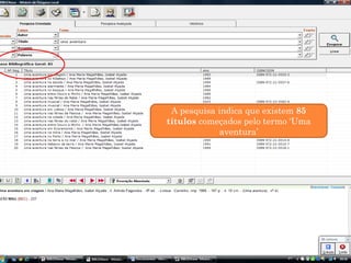A pesquisa indica que existem 85
títulos começados pelo termo „Uma
             aventura‟
 