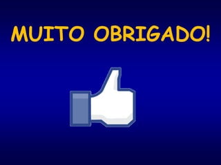 MUITO OBRIGADO!
 