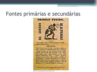 Fontes primárias e secundárias
 