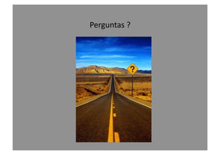 Perguntas	
  ?	
  
 