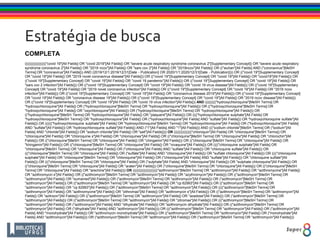 Estratégia de busca
COMPLETA
(((((((((((((((((("covid 19"[All Fields] OR "covid 2019"[All Fields]) OR "severe acute respiratory syndrome coronavirus 2"[Supplementary Concept]) OR "severe acute respiratory
syndrome coronavirus 2"[All Fields]) OR "2019 ncov"[All Fields]) OR "sars cov 2"[All Fields]) OR "2019ncov"[All Fields]) OR (("wuhan"[All Fields] AND ("coronavirus"[MeSH
Terms] OR "coronavirus"[All Fields])) AND (2019/12/1:2019/12/31[Date - Publication] OR 2020/1/1:2020/12/31[Date - Publication]))) OR (("covid 19"[Supplementary Concept]
OR "covid 19"[All Fields]) OR "2019 novel coronavirus disease"[All Fields])) OR (("covid 19"[Supplementary Concept] OR "covid 19"[All Fields]) OR "covid19"[All Fields])) OR
(("covid 19"[Supplementary Concept] OR "covid 19"[All Fields]) OR "covid 19 pandemic"[All Fields])) OR (("covid 19"[Supplementary Concept] OR "covid 19"[All Fields]) OR
"sars cov 2 infection"[All Fields])) OR (("covid 19"[Supplementary Concept] OR "covid 19"[All Fields]) OR "covid 19 virus disease"[All Fields])) OR (("covid 19"[Supplementary
Concept] OR "covid 19"[All Fields]) OR "2019 novel coronavirus infection"[All Fields])) OR (("covid 19"[Supplementary Concept] OR "covid 19"[All Fields]) OR "2019 ncov
infection"[All Fields])) OR (("covid 19"[Supplementary Concept] OR "covid 19"[All Fields]) OR "coronavirus disease 2019"[All Fields])) OR (("covid 19"[Supplementary Concept]
OR "covid 19"[All Fields]) OR "coronavirus disease 19"[All Fields])) OR (("covid 19"[Supplementary Concept] OR "covid 19"[All Fields]) OR "2019 ncov disease"[All Fields]))
OR (("covid 19"[Supplementary Concept] OR "covid 19"[All Fields]) OR "covid 19 virus infection"[All Fields])) AND ((((((((("hydroxychloroquine"[MeSH Terms] OR
"hydroxychloroquine"[All Fields]) OR ("hydroxychloroquine"[MeSH Terms] OR "hydroxychloroquine"[All Fields])) OR (("hydroxychloroquine"[MeSH Terms] OR
"hydroxychloroquine"[All Fields]) OR "oxychloroquine"[All Fields])) OR ("hydroxychloroquine"[MeSH Terms] OR "hydroxychloroquine"[All Fields])) OR
(("hydroxychloroquine"[MeSH Terms] OR "hydroxychloroquine"[All Fields]) OR "plaquenil"[All Fields])) OR (((("hydroxychloroquine sulphate"[All Fields] OR
"hydroxychloroquine"[MeSH Terms]) OR "hydroxychloroquine"[All Fields]) OR ("hydroxychloroquine"[All Fields] AND "sulfate"[All Fields])) OR "hydroxychloroquine sulfate"[All
Fields])) OR (((((("hydroxychloroquine sulphate"[All Fields] OR "hydroxychloroquine"[MeSH Terms]) OR "hydroxychloroquine"[All Fields]) OR ("hydroxychloroquine"[All Fields]
AND "sulfate"[All Fields])) OR "hydroxychloroquine sulfate"[All Fields]) AND ("1"[All Fields] AND "1"[All Fields])) AND ((("sodium chloride"[MeSH Terms] OR ("sodium"[All
Fields] AND "chloride"[All Fields])) OR "sodium chloride"[All Fields]) OR "salt"[All Fields]))) OR ((((((((((((((("chloroquin"[All Fields] OR "chloroquine"[MeSH Terms]) OR
"chloroquine"[All Fields]) OR "chloroquine s"[All Fields]) OR "chloroquines"[All Fields]) OR (("chloroquine"[MeSH Terms] OR "chloroquine"[All Fields]) OR "chlorochin"[All
Fields])) OR (("chloroquine"[MeSH Terms] OR "chloroquine"[All Fields]) OR "chingamin"[All Fields])) OR (("chloroquine"[MeSH Terms] OR "chloroquine"[All Fields]) OR
"khingamin"[All Fields])) OR (("chloroquine"[MeSH Terms] OR "chloroquine"[All Fields]) OR "nivaquine"[All Fields])) OR (((("chloroquine sulphate"[All Fields] OR
"chloroquine"[MeSH Terms]) OR "chloroquine"[All Fields]) OR ("chloroquine"[All Fields] AND "sulfate"[All Fields])) OR "chloroquine sulfate"[All Fields])) OR
((("chloroquine"[MeSH Terms] OR "chloroquine"[All Fields]) OR ("sulfate"[All Fields] AND "chloroquine"[All Fields])) OR "sulfate chloroquine"[All Fields])) OR (((("chloroquine
sulphate"[All Fields] OR "chloroquine"[MeSH Terms]) OR "chloroquine"[All Fields]) OR ("chloroquine"[All Fields] AND "sulfate"[All Fields])) OR "chloroquine sulfate"[All
Fields])) OR ((("chloroquine"[MeSH Terms] OR "chloroquine"[All Fields]) OR ("sulphate"[All Fields] AND "chloroquine"[All Fields])) OR "sulphate chloroquine"[All Fields])) OR
(("chloroquine"[MeSH Terms] OR "chloroquine"[All Fields]) OR "aralen"[All Fields])) OR ("chloroquine"[MeSH Terms] OR "chloroquine"[All Fields])) OR (("chloroquine"[MeSH
Terms] OR "chloroquine"[All Fields]) OR "arechine"[All Fields]))) OR ((((((((((((((((((((("azithromycin"[MeSH Terms] OR "azithromycin"[All Fields]) OR "azithromycine"[All Fields])
OR "azithromycin s"[All Fields]) OR (("azithromycin"[MeSH Terms] OR "azithromycin"[All Fields]) OR "azythromycin"[All Fields])) OR (("azithromycin"[MeSH Terms] OR
"azithromycin"[All Fields]) OR "sumamed"[All Fields])) OR ("azithromycin"[MeSH Terms] OR "azithromycin"[All Fields])) OR ("azithromycin"[MeSH Terms] OR
"azithromycin"[All Fields])) OR (("azithromycin"[MeSH Terms] OR "azithromycin"[All Fields]) OR "cp 62993"[All Fields])) OR (("azithromycin"[MeSH Terms] OR
"azithromycin"[All Fields]) OR "cp 62993"[All Fields])) OR ("azithromycin"[MeSH Terms] OR "azithromycin"[All Fields])) OR (((("azithromycin"[MeSH Terms] OR
"azithromycin"[All Fields]) OR "azithromycine"[All Fields]) OR "zithromax"[All Fields]) OR "azithromycin s"[All Fields])) OR (("azithromycin"[MeSH Terms] OR "azithromycin"[All
Fields]) OR "azitrocin"[All Fields])) OR (("azithromycin"[MeSH Terms] OR "azithromycin"[All Fields]) OR "azadose"[All Fields])) OR ("azithromycin"[MeSH Terms] OR
"azithromycin"[All Fields])) OR (("azithromycin"[MeSH Terms] OR "azithromycin"[All Fields]) OR "zitromax"[All Fields])) OR ((("azithromycin"[MeSH Terms] OR
"azithromycin"[All Fields]) OR ("azithromycin"[All Fields] AND "dihydrate"[All Fields])) OR "azithromycin dihydrate"[All Fields])) OR (("azithromycin"[MeSH Terms] OR
"azithromycin"[All Fields]) OR ("dihydrate"[All Fields] AND "azithromycin"[All Fields]))) OR ((("azithromycin"[MeSH Terms] OR "azithromycin"[All Fields]) OR ("azithromycin"[All
Fields] AND "monohydrate"[All Fields])) OR "azithromycin monohydrate"[All Fields])) OR (("azithromycin"[MeSH Terms] OR "azithromycin"[All Fields]) OR ("monohydrate"[All
Fields] AND "azithromycin"[All Fields]))) OR ("azithromycin"[MeSH Terms] OR "azithromycin"[All Fields])) OR ("azithromycin"[MeSH Terms] OR "azithromycin"[All Fields])))
 