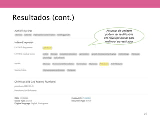 Resultados (cont.)
Assuntos de um item
podem ser reutilizados
em novas pesquisas para
melhorar os resultados
26
 