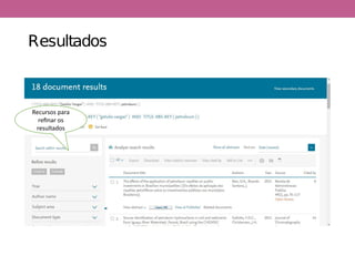 Resultados
Recursos para
refinar os
resultados
 