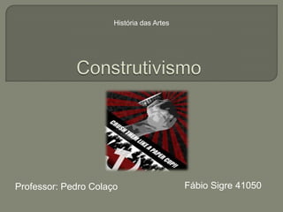 História das Artes




Professor: Pedro Colaço                    Fábio Sigre 41050
 