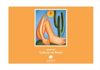 pesquisa
Cultura no Brasil
 