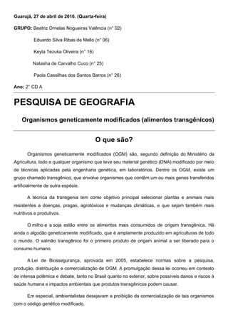 Guarujá, 27 de abril de 2016. (Quarta-feira)
GRUPO: Beatriz Ornelas Nogueiras Valência (n° 02)
Eduardo Silva Ribas de Mell...