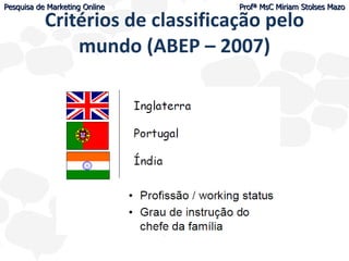 Critérios de classificação pelo mundo (ABEP – 2007) 