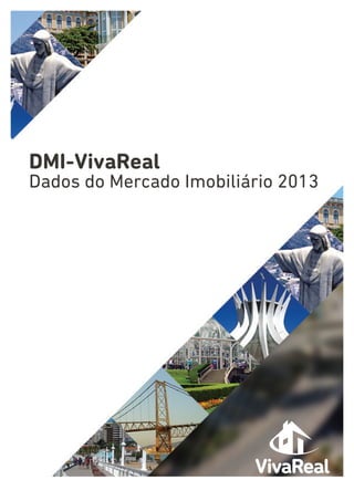 DMI-VivaReal
Dados do Mercado Imobiliário 2013
 