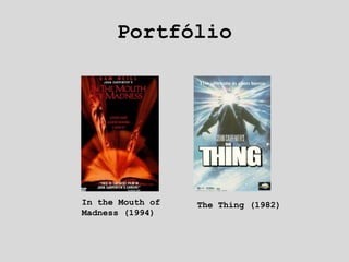 Portfólio In the Mouth of  Madness (1994)  The Thing (1982) 