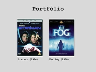 Portfólio Starman (1984) The Fog (1980) 