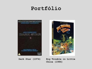 Portfólio Dark Star (1974) Big Trouble in Little China (1986) 