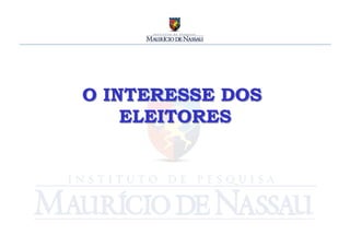 O INTERESSE DOS
    ELEITORES
         	
  
 
