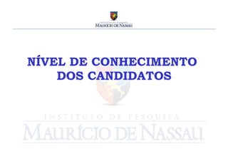 NÍVEL DE CONHECIMENTO
    DOS CANDIDATOS	
  
 