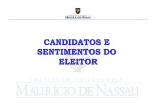 CANDIDATOS E
SENTIMENTOS DO
    ELEITOR	
  
 