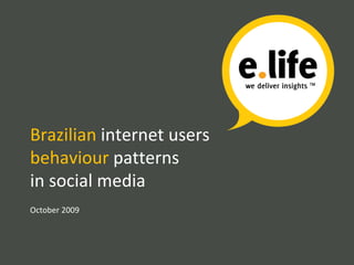 Use  and  behavioral  habits of  Brazilian  internet users in social media October 2009 