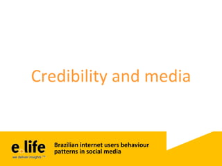 Use and behavior habits of Brazilian internet users in social media Credibility and media 