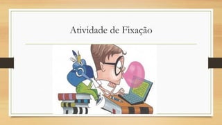Atividade de Fixação
 