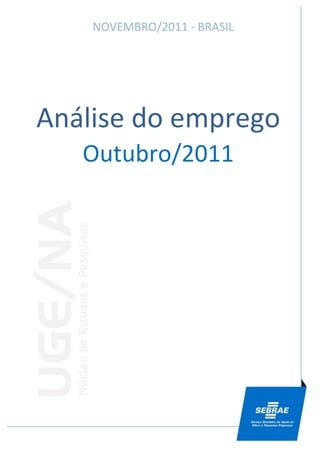 NOVEMBRO/2011 - BRASIL




Análise do emprego
   Outubro/2011
 