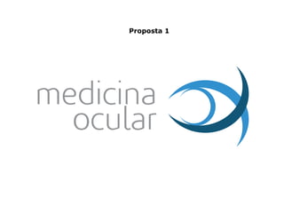 medicina
ocular
Proposta 1
 